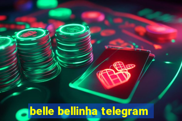 belle bellinha telegram